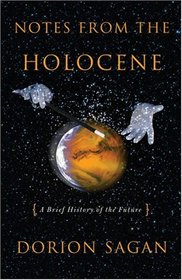 Notes from the Holocene: A Brief History of the Future (Sciencewriters)