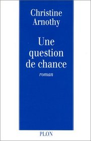 Une question de chance: [roman] (French Edition)