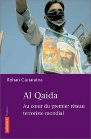 Al-Qaida : Au cur du premier réseau terroriste mondial