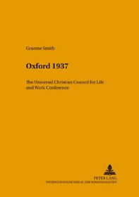 Oxford 1937: The Universal Christian Council For  Life And Work Conference (Studies in the Intercultural History of Christianity)