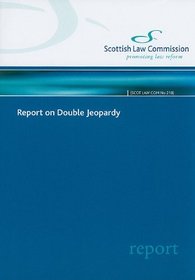 Report on Double Jeopardy: Scottish Law Commission Report #218 (Scot Law Commission)