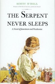 The Serpent Never Sleeps : A Novel of Jamestown and Pocahontas