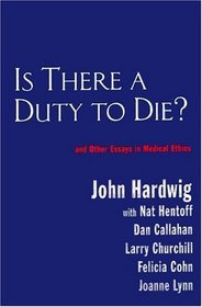 Is There a Duty to Die?: And Other Essays in Bioethics (Reflective Bioethics)