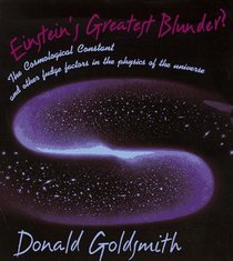 Einstein's Greatest Blunder?: The Cosmological Constant and Other Fudge Factors in the Physics of the Universe