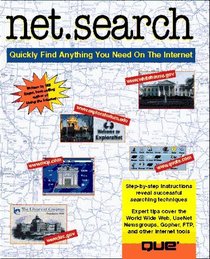 Net.Search/Quickly Find Anything You Need on the Internet: How to Quickly Find Anything You Need on the Net