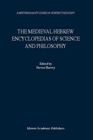 The Medieval Hebrew Encyclopedias of Science and Philosophy (AMSTERDAM STUDIES IN JEWISH THOUGHT Volume 7) (Amsterdam Studies in Jewish Thought)