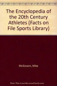 The Encyclopedia of 20th Century Athletes (Facts on File Sports Library)