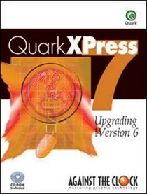 QuarkXPress 7: Upgrading from Version 6 (Against The Clock)