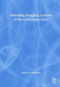Motivating Struggling Learners: 10 Ways to Build Student Success (Eye on Education)