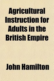 Agricultural Instruction for Adults in the British Empire