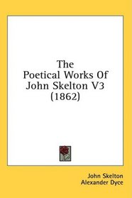 The Poetical Works Of John Skelton V3 (1862)