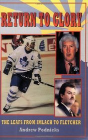 Return to Glory: The Leafs from Imlach to Fletcher