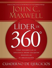 Lider de 360 cuaderno de ejercicios: Como desarrollar su influencia desde cualquier posicion en su organizacion (Spanish Edition)