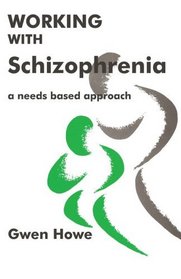 Working with Schizophrenia: A Needs Based Approach