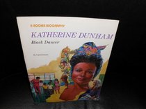 Katherine Dunham: Black Dancer (A Rookie Biography)