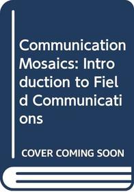 Communication Mosaics: Introduction to Field Communications (Workbook)