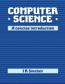 Computer Science: A Concise Introduction