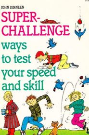 Super-Challenge: Ways to Test Your Speed and Skill (Zany Games, Projects and Activities Series)