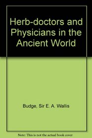 Herb-Doctors and Physicians in the Ancient World: The Divine Origin of the Craft of the Herbalist