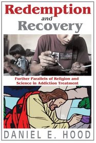 Redemption and Recovery: Further Parallels of Religion and Science in Addiction Treatment