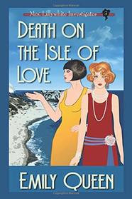 Death on the Isle of Love (Mrs. Lillywhite Investigates)