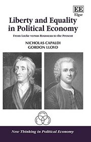 Liberty and Equality in Political Economy: From Locke Versus Rousseau to the Present (New Thinking in Political Economy series)