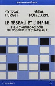 Le reseau et l'infini: Essai d'anthropologie philosophique et strategique (Bibliotheque Strategique) (French Edition)