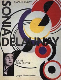 Sonia Delaunay: Sa vie, son oeuvre 1885-1979