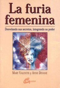 La furia femenina: Desvelando sus secretos, integrando su poder (Female Rage) (Spanish Edition)