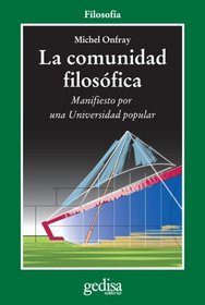 La Comunidad Filosofica: Manifiesto por una Universidad popular (Cla-De-Ma) (Spanish Edition)