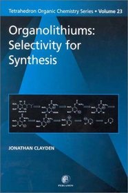 Organolithiums: Selectivity for Synthesis, Volume 23 (Tetrahedron Organic Chemistry)