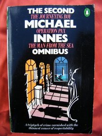 The Second Michael Innes Omnibus: The Journeying Boy / Operation Pax / The Man from the Sea