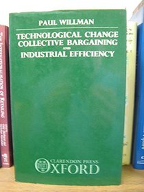 Technological Change, Collective Bargaining, and Industrial Efficiency