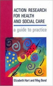 Action Research for Health and Social Care: A Guide to Practice