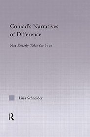Conrad's Narratives of Difference: Not Exactly Tales for Boys (Studies in Major Literary Authors)