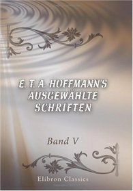 E. T. A. Hoffmann's ausgewhlte Schriften: Band V. Nachtstcke (German Edition)