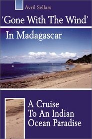 'Gone With the Wind' in Madagascar: A Cruise to an Indian Ocean Paradise