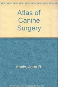 Atlas of Canine Surgery