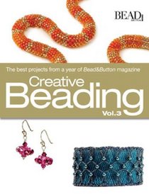 Creative Beading, Vol. 3: The Best Projects from a Year of Bead&Button Magazine