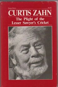 The Plight of the Lesser Sawyer's Cricket: Plays, Prose, and Poems