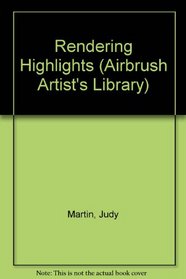 Rendering Highlights (Airbrush Artist's Library)