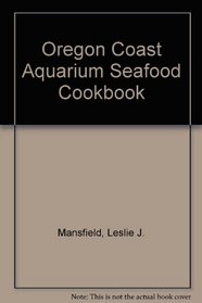 Oregon Coast Aquarium Seafood Cookbook
