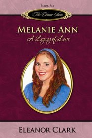 Melanie Ann: A Legacy of Love (The Eleanor Series, Book 6)