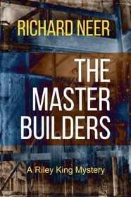 The Master Builders: A Riley King Mystery