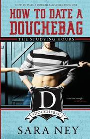 How to Date a Douchebag: The Studying Hours (#HTDADB) (Volume 1)