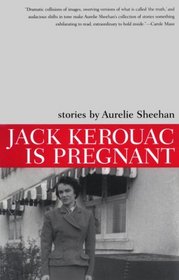 Jack Kerouac Is Pregnant