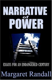 Narrative of Power: Essays for an Endangered Century