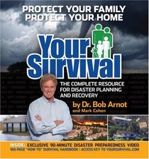 Your Survival: Protect Your Family and Your Home from Hurricanes, Tornadoes, Floods, Wildfires, Earthquakes and other Natural and Man-Made Disasters