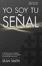 Yo soy tu seal: El secreto para impulsar un avivamiento y encender un despertar nacional (Spanish Edition)