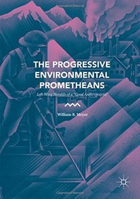 The Progressive Environmental Prometheans: Left-Wing Heralds of a 